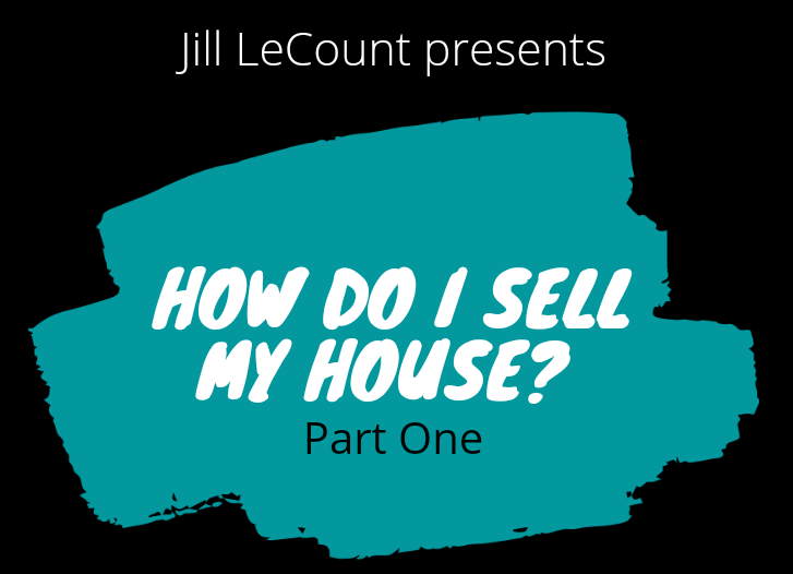 How Do I Sell My House? PART 1