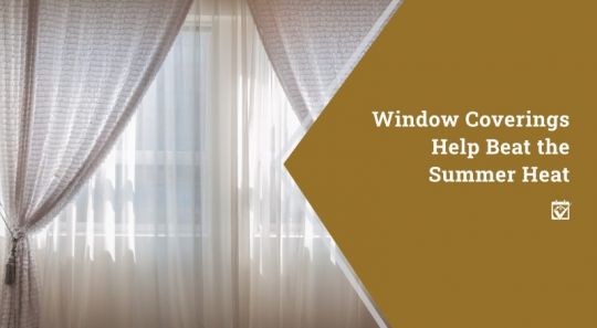 Window Coverings Help Beat the Summer Heat